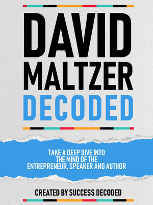 cover image of David Maltzer Decoded--Take a Deep Dive Into the Mind of the Entrepreneur, Speaker and Author